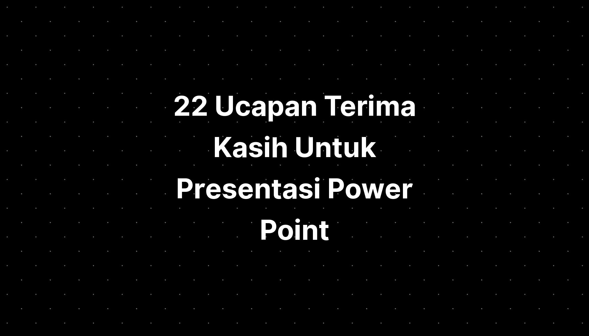 22 Ucapan Terima Kasih Untuk Presentasi Power Point Imagesee